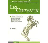 Les chevaux Apprendre à dessiner pas à pas : acquérir les notions de base, s'entraîner à faire l'ombrage, se concentrer sur les traits, dessi - Walter Thomas Foster - Vigot - broché - Guide