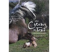 Les chevaux de trait: Neuf joyaux français - Frederic Halm
