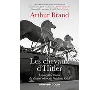 Les chevaux d'Hitler - L'incroyable traque du dernier trésor du Troisième Reich: L'incroyable traque du dernier trésor du Troisième Reich