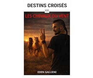 LES CHEVAUX DU VENT: Destins Croisés Tome 13