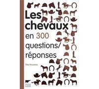 Les Chevaux en 300 questions/réponses - Elise Rousseau - Delachaux et niestlé - broché - Guide