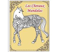Les Chevaux Mandalas: Livre de coloriage d’animaux pour adultes et enfants avec des dessins de chevaux zentangle - cahier de 25 pages à colorier avec chacune un cheval mandala