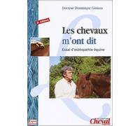 Les chevaux m'ont dit. Essai d'ostéopathie équine, 2e édition