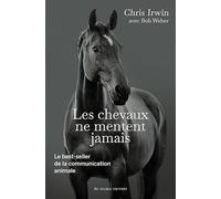 Les chevaux ne mentent jamais: Le secret des chuchoteurs