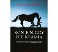 Les chevaux ne mentent jamais - Mark Rashid (Literatur, Sport auf Polnisch)