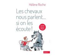 Les chevaux nous parlent... si on les écoute ! - Hélène Roche - Vigot - broché - Guide