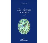 Les chevaux sauvages Poèmes bilingues français et anglais - Traduction de Christine Tipper - Nadia Ghalem - L'harmattan - broché - Poésie