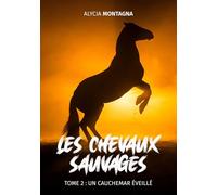 Les chevaux Sauvages: Tome 2: un cauchemar éveillé