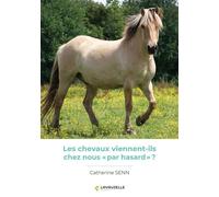 Les chevaux viennent-ils chez nous par hasard ? - Catherine Senn - Lavauzelle - broché - Guide