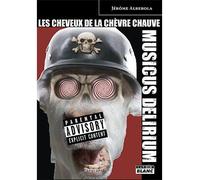 Les cheveux de la chèvre chauve Musicus Delirium : une conspiration - Jérôme Alberola - Camion Blanc Eds - broché - Beau livre