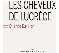Les cheveux de Lucrèce Etienne Barilier (Auteur)