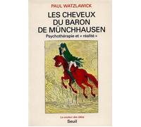 Les Cheveux du Baron de Münchhausen. Psychothérapie et ""réalité"" Psychothérapie et réalité - Paul Watzlawick - Seuil - broché - Etude