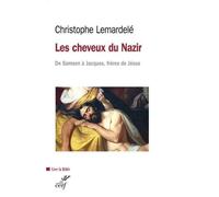 Les cheveux du nazir De Samson à Jacques, frère de Jésus - Christophe Lemardelé - Cerf - relié - Essai