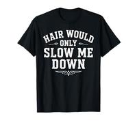 Les Cheveux ne feraient Que me ralentir, drôle de Chauve T-Shirt