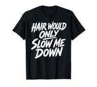 Les Cheveux ne feraient Que me ralentir T-Shirt