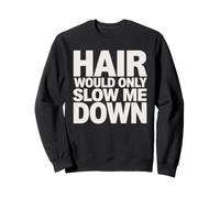 Les Cheveux ne feraient Que ralentir ma tête Chauve Sweatshirt