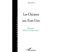 LES CHICANOS AUX Etats-Unis - Étrangers dans leur propre pays ? - Ada Savin - L'harmattan - Livre