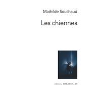 Les chiennes - Mathilde Souchaud - Theatrales Eds - broché - Théâtre