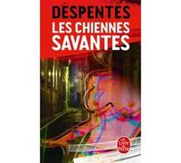 Les Chiennes savantes Virginie Despentes (Auteur)