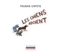 Les chiens aboient Souvenirs, sites, silhouettes - Truman Capote - Gallimard - Poche - Roman