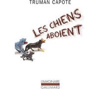 Les chiens aboient Truman Capote (Auteur), Jean Malignon (Traduction)