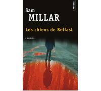 Les Chiens de Belfast - Sam Millar - Points - Poche - Roman