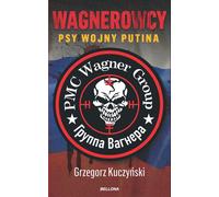 Les chiens de guerre de Wagner par Poutine - Grzegorz Kuczynski (Buch auf Polnisch)