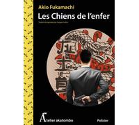 Les Chiens de l'enfer - Akio Fukamachi - Atelier Akatombo - broché - Roman