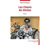Les Chiens de Venise - Pierre Schuster - Les Impliqués - broché - Roman