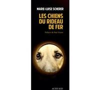 Les Chiens du rideau de fer Marie-Luise Scherer (Auteur), Paul Nizon (Préface), Matthieu Dumont (Traduction)