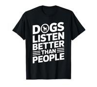 Les Chiens écoutent Mieux Que Les Gens T-Shirt