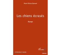 Les chiens écrasés Roman - Pierre-Olivier Emouck - L'harmattan - broché - Roman