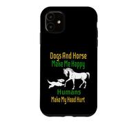 Les Chiens et Les Chevaux me rendent Heureux, Les Gens Ont des maux de tête Coque pour iPhone 11