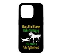 Les Chiens et Les Chevaux me rendent Heureux, Les Gens Ont des maux de tête Coque pour iPhone 15 Pro