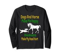 Les Chiens et Les Chevaux me rendent Heureux, Les Gens Ont des maux de tête Manche Longue