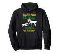 Les Chiens et Les Chevaux me rendent Heureux, Les Gens Ont des maux de tête Sweat à Capuche