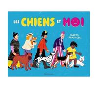 Les Chiens Et Moi - Quinze-Mille Ans D'amitié
