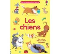 Les chiens - Mes petits autocollants Usborne - Dès 3 ans Kristie Pickersgill (Auteur), Elisa Paganelli (Illustration), Kirsty Tizzard (Conception couverture ou illustration), Véronique Duran (Traducti