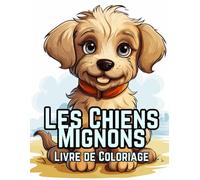 Les Chiens Mignons Livre de Coloriage: 50 Adorables Dessins Animés de Chiens et de Chiots à Colorier pour Les Enfants de 7 à 12 ans