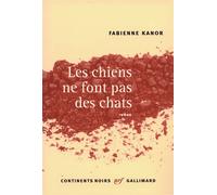 Les chiens ne font pas des chats Fabienne Kanor (Auteur)