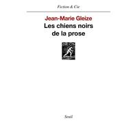 Les Chiens noirs de la prose - - Jean-Marie Gleize - Seuil - Livre