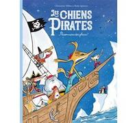 Les chiens Pirates - Prisonniers des glaces ! Clémentine Mélois (Auteur), Rudy Spiessert (Illustration)