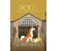 Les chiens qui ont changé le monde : 50 chiens qui ont changé l'histoire, inspiré la littérature... ou tout gâché (Jones Dan)