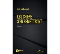 Patrick Brisset – Les chiens s'en remettront – Roman – Broché