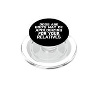 Les Chiens sont la façon de Dieu de s'excuser pour Vos Proches - Drôle PopSockets PopGrip pour MagSafe
