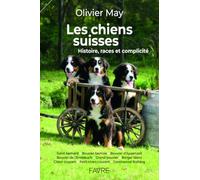 Les chiens suisses - Histoire, races et complicité