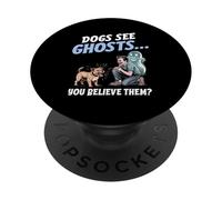 Les Chiens voient Les fantômes, Vous Les Croyez, Chiens drôl PopSockets PopGrip Adhésif