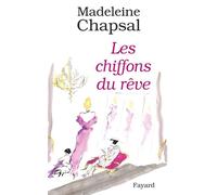 Les Chiffons du rêve - Madeleine Chapsal - Fayard - broché - Nouvelles