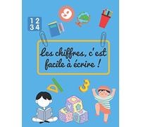 Les chiffres, c'est facile à écrire !: Cahier d'écriture pour apprendre à écrire les chiffres - pour enfant à partir de 4 ans