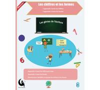Les chiffres et les formes: Cahier d'écriture pour apprendre à écrire les chiffres et à tracer les formes géométriques, pour CP